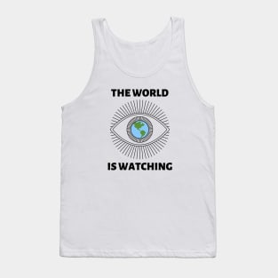 The World is Watching - Black Text Tank Top